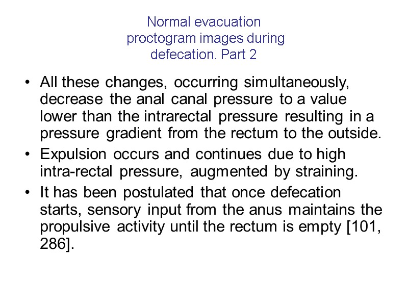 Normal evacuation  proctogram images during defecation. Part 2 All these changes, occurring simultaneously,
